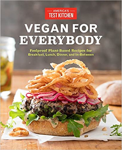 America's Test Kitchen Vegan for Everybody: Plant-Based Recipes